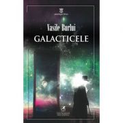GALACTICELE – Vasile Burlui Beletristica. Literatura Romana imagine 2022