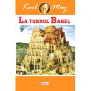 In tara leului de argint 2- La turnul Babel – Karl May librariadelfin.ro imagine 2022