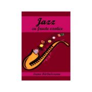 Jazz cu fructe exotice - Ioana Barbuliceanu