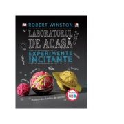 Laboratorul de acasa. Experimente incitante – Robert Winston imagine 2022