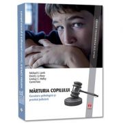 MARTURIA COPILULUI. Cercetare psihologica si practica judiciara – Michael E. Lamb, David J. La Rooy, Lindsay C. Malloy si Carmit Katz imagine 2022