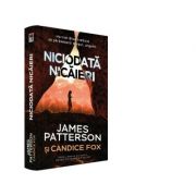 Niciodata nicaieri – James Patterson, Candice Fox librariadelfin.ro