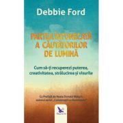 Partea intunecata a cautatorilor de lumina – Debbie Ford librariadelfin.ro