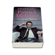 Patrick Melrose. Nu conteaza. Vesti rele - Edward St. Aubyn