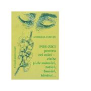 Poe-zici pentru cei mici. citite si de mamici, tatici, bunici, tantici... - andreia costin