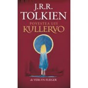 POVESTEA LUI KULLERVO – J. R. R. Tolkien librariadelfin.ro