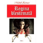 Regina blestemata – Michel Zevaco librariadelfin.ro