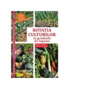 Rotatia culturilor in gradina de legume – Blaise Leclerc, Jean-Jacques Reynal librariadelfin.ro