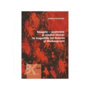 Sangele. anatomie si simbol literar in tragediile lui shakespeare - antuza genescu