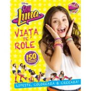 Soy luna. viata pe role. lipeste, coloreaza si creeaza - disney