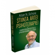 Stiinta artei psihoterapiei - terapia reglarii afectului si neuropsihanaliza clinica - allan n. schore