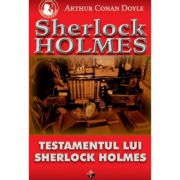 Testamentul lui Sherlock Holmes – Arthur Conan Doyle librariadelfin.ro