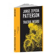Tricoul negru – Jorge Zepeda Patterson librariadelfin.ro imagine 2022