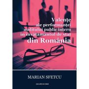 Valente ale performantei auditului public intern in invatamantul de stat din Romania – Marian Sfetcu librariadelfin.ro