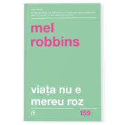 Viata nu e mereu roz - Mel Robbins