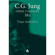 Viata simbolica – Opere Complete, volumul 18/2 – C. G. Jung Stiinte. Stiinte Umaniste. Psihologie imagine 2022