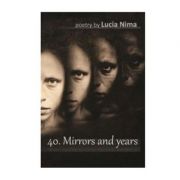 40. Mirrors and years – Lucia Nima librariadelfin.ro