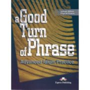 A good turn of phrase advanced idiom practice - virginia evans   james milton