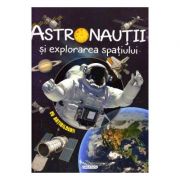 Vezi detalii pentru Astronautii si explorarea spatiului
