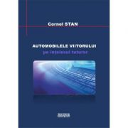 Automobilele viitorului pe intelesul tuturor – Cornel Stan librariadelfin.ro imagine 2022