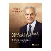 Ceea ce conteaza cu adevarat – John E. Pepper librariadelfin.ro imagine 2022
