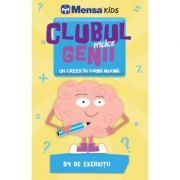 Clubul micilor genii. Un creier in forma maxima. 84 de exercitii - Colectia Mensa Kids