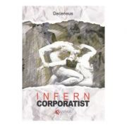 Infern corporatist – Deceneus de la librariadelfin.ro imagine 2021