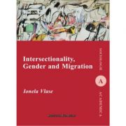 Intersectionality, Gender and Migration – Ionela Vlase librariadelfin.ro
