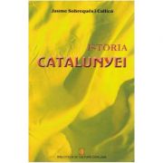 Istoria Catalunyei – Jaume Sobreques i Callico de la librariadelfin.ro imagine 2021