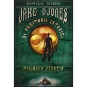 Jake Djones si pazitorii istoriei. Misiunea Venetia – Damian Dibben de la librariadelfin.ro imagine 2021