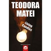 Living candles. A mystery novel from Romania – Teodora Matei Beletristica. Literatura Romana. Thriller imagine 2022