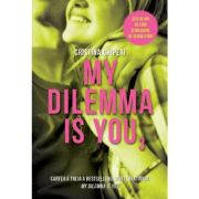 My dilemma is you (vol. 3) – Cristina Chiperi librariadelfin.ro