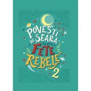Povesti de seara pentru fete rebele. Vol. 2 – Elena Favilli, Francesca Cavallo librariadelfin.ro imagine 2022 cartile.ro