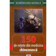 150 de retete din medicina chinezeasca. Dezintoxicarea naturala – Gheorghe Ghetu librariadelfin.ro