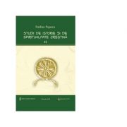 Studii de istorie si spiritualitate crestina. Volumul 2 - Prof. dr. Emilian Popescu