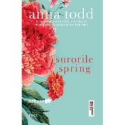 Surorile Spring – Anna Todd librariadelfin.ro