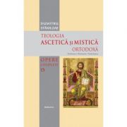 Teologia Ascetica si Mistica Ortodoxa – Pr. Prof. Dr. Dumitru Staniloae (Prof.