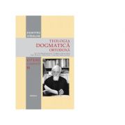 Teologia Dogmatica Ortodoxa. Tom 1. Revelatia dumnezeiasca. Invatatura crestina ortodoxa despre Dumnezeu. Sfanta Treime. Crearea lumii vazute si nevaz