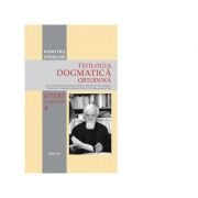 Teologia Dogmatica Ortodoxa. Tom 2. Persoana lui Iisus Hristos. Biserica, trupul tainic al Domnului in Duhul Sfant. Mantuirea omului in Biserica. Cred