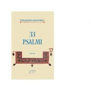 33 Psalmi, cor mixt – Theodor Grigoroiu librariadelfin.ro imagine 2022