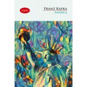 America – Franz Kafka librariadelfin.ro