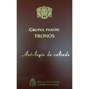 Antologie de colinde – Grupul psaltic Tronos librariadelfin.ro