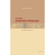 Biobibliografia. Parintele Dumitru Staniloae – Virginia Popa librariadelfin.ro imagine 2022 cartile.ro