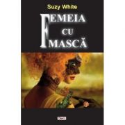 Femeia cu masca - Suzy White