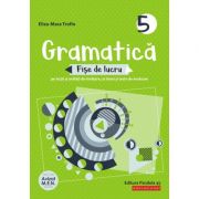 Gramatica. Fise de lucru pe lectii si unitati de invatare cu itemi si teste de evaluare. Clasa a V-a – Eliza-Mara Trofin Auxiliare scolare. Auxiliare Clasa a 5-a. Limba si literatura romana Clasa 5. Set Semestrul I + Semestrul II Clasa 5 imagine 2022