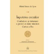 Impotriva ereziilor. Combatere si rasturnare a gnozei cu nume mincinos, Cartea 2 - Sf. Irineu de Lyon