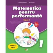 Matematica pentru performanta. Clasa I – Nicoleta Nedelescu, Petrita Vlaicu librariadelfin.ro