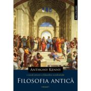 O noua istorie a filosofiei occidentale. Volumul I, Filosofia antica – Anthony Kenny librariadelfin.ro imagine 2022