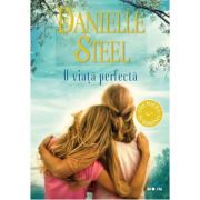 O viata perfecta - Danielle Steel