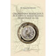 Organizarea bisericeasca in Scythia si Moesia Secunda in secolele IV-VII - Pr. Ionut Holubeanu